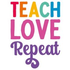 Teach Love Repeat Quote