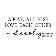 above all else love each other deeply