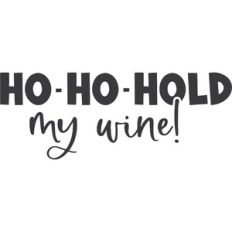 Ho Ho Hold My WIne
