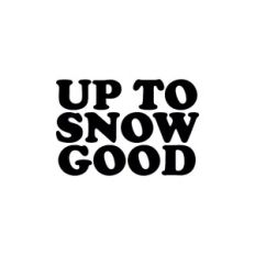 Up to Snow Good