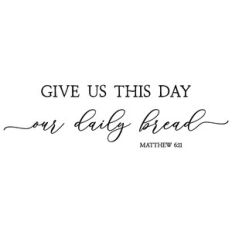 give us this day our daily bread