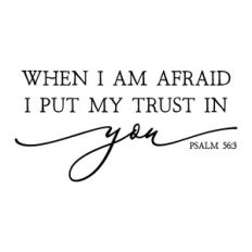 when i am afraid i put my trust in you