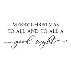 merry christmas to all and to all a good night