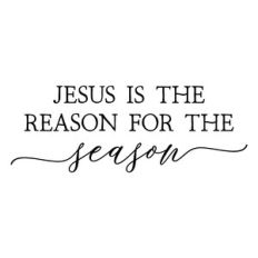 jesus is the reason for the season