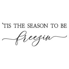 tis the season to be freezin