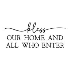 bless our home and all who enter