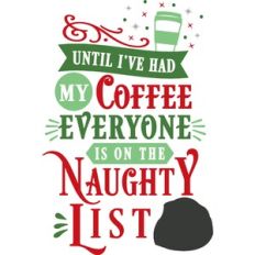 Until Coffee Everyone On Naughty List
