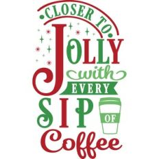 Closer To Jolly Every sip Coffee
