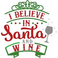 I Believe In Santa And Wine
