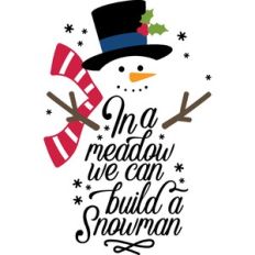 In a meadow we can build a snowman