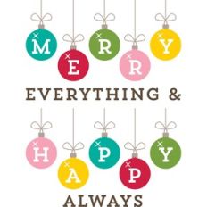 Merry Everything and Happy Always