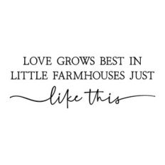 love grows best in little farmhouses just like this