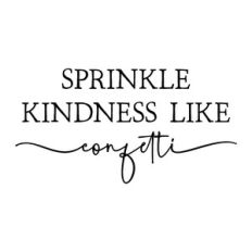 sprinkle kindness like confetti