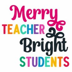 Merry Teacher Bright Students Quote