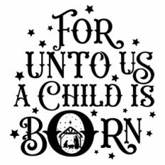 For Unto Us A Child Is Born Nativity Quote