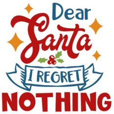 Dear Santa I Regret Nothing