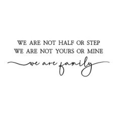 we are not half or step | blended family quote