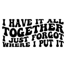 I have it all together I just forgot where I put it