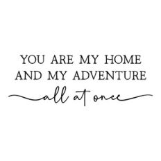 you are my home and my adventure