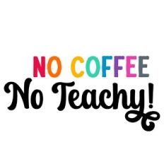 No Coffee No Teachy Quote