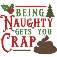 Being Naughty Gets You Crap