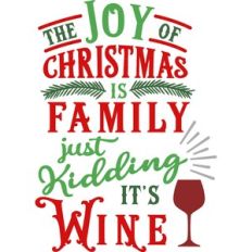 Joy of Christmas Family Kidding It's Wine