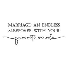 marriage an endless sleepover with your favorite weirdo