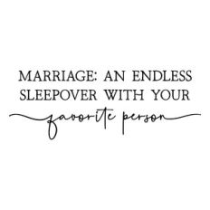 marriage an endless sleepover with your favorite person