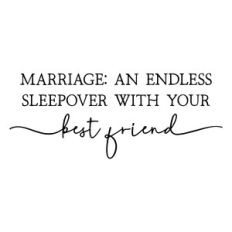 marriage an endless sleepover with your best friend