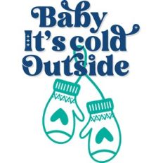Baby it's cold outside