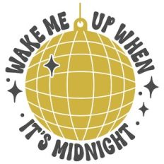 Wake Me Up When Its Midnight