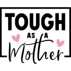 Tough As A Mother
