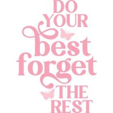 Do your best forget the rest