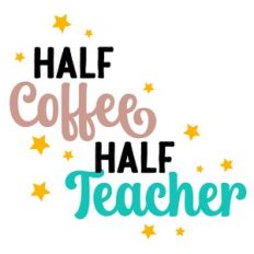 Half Coffee Half Teacher Quote