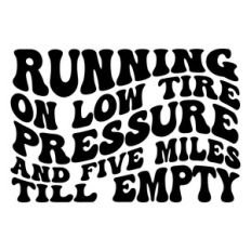 Running on low tire pressure and five miles till empty