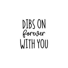 Dibs On Forever With You