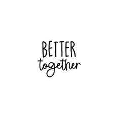 Better Together