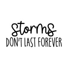 Storms Don't Last Forever