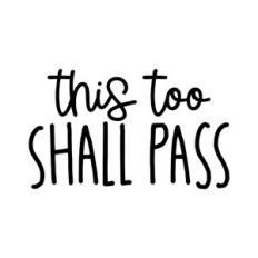 This Too Shall Pass