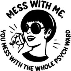 You mess with me
