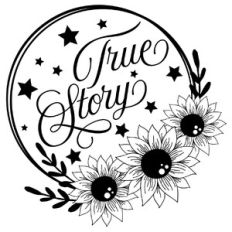 True Story Sunflower Quote Circle