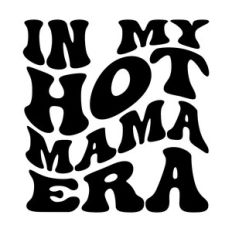 In my hot mama era