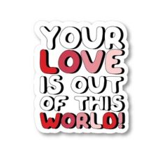 Your Love Is Out Of This World