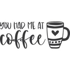 You Had Me at Coffee