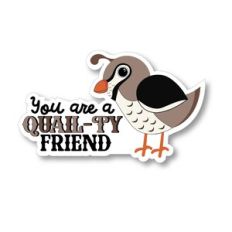 You Are A Quail-ty Friend