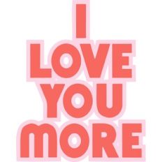 i love you more