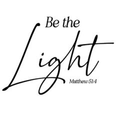 Be The Light - Matthew 51:4 Scripture Quote
