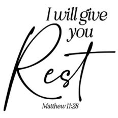 I Will Give You Rest - Matthew 11:28 Scripture Quote