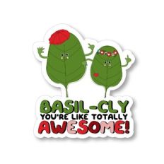 Basil-cly You're Like Totally Awesome