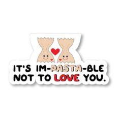 It's Im-Pasta-ble Not To Love You